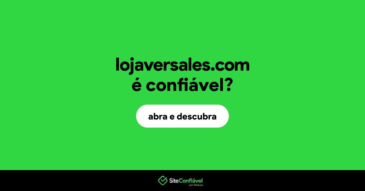O site lojaversales.com é confiável?