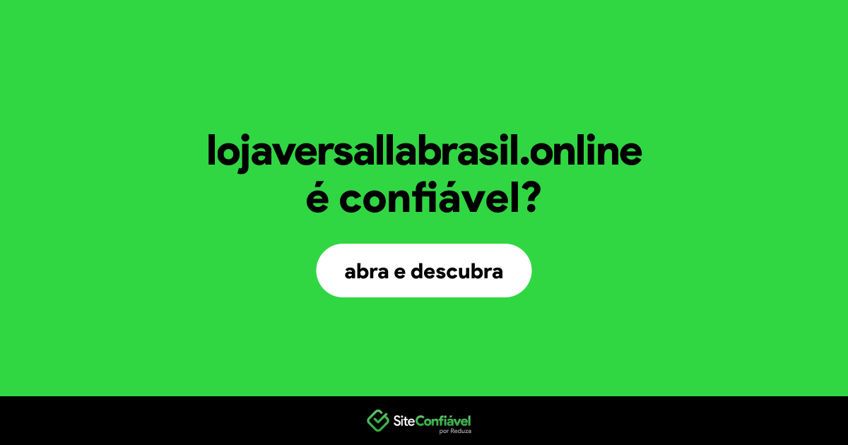 O site lojaversallabrasil.online é confiável?