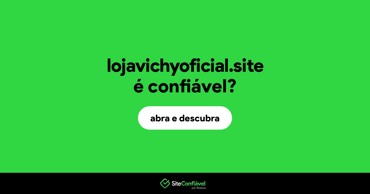 O site lojavichyoficial.site é confiável?