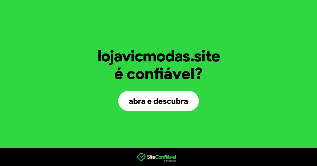 O site lojavicmodas.site é confiável?