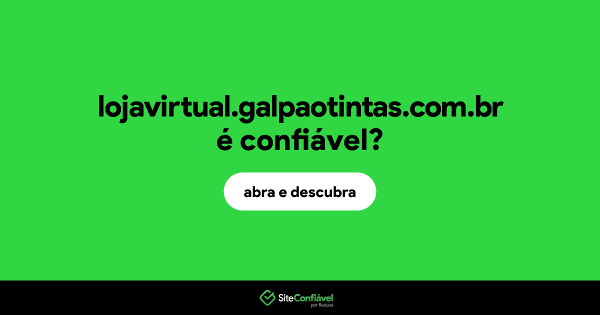 O site lojavirtual.galpaotintas.com.br é confiável?