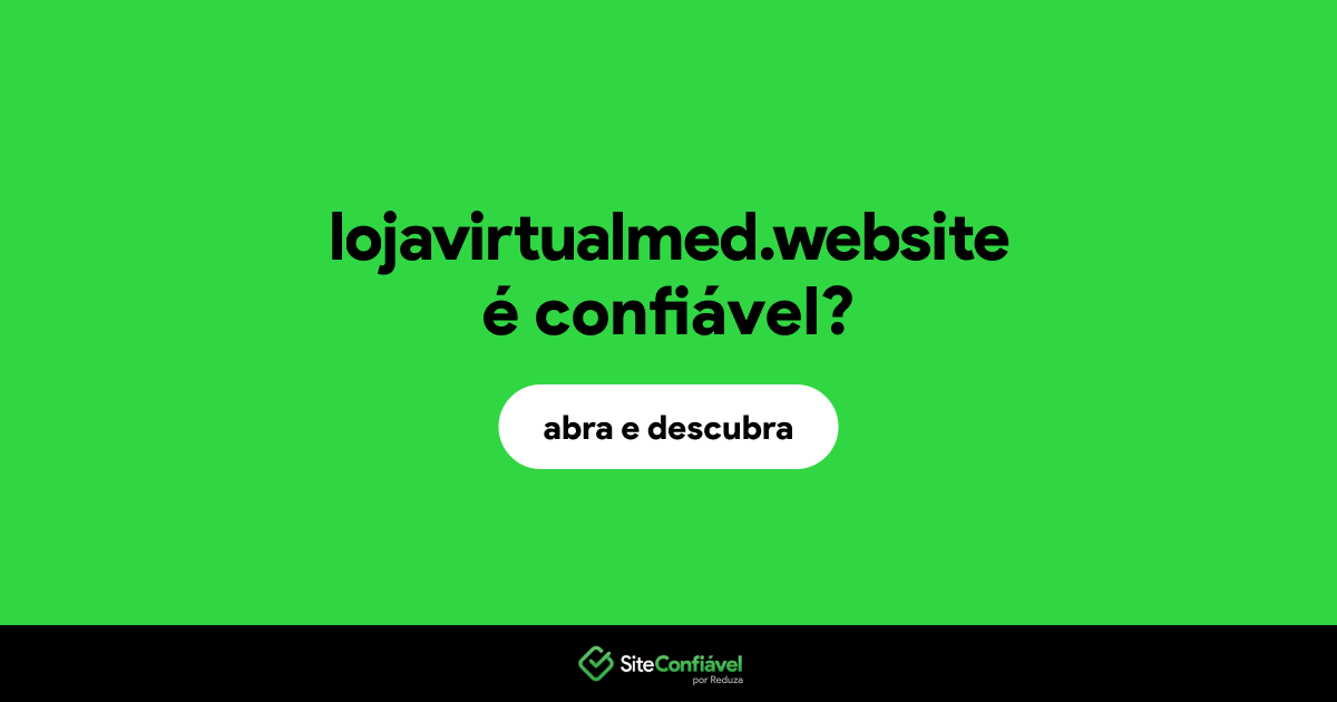 O site lojavirtualmed.website é confiável?
