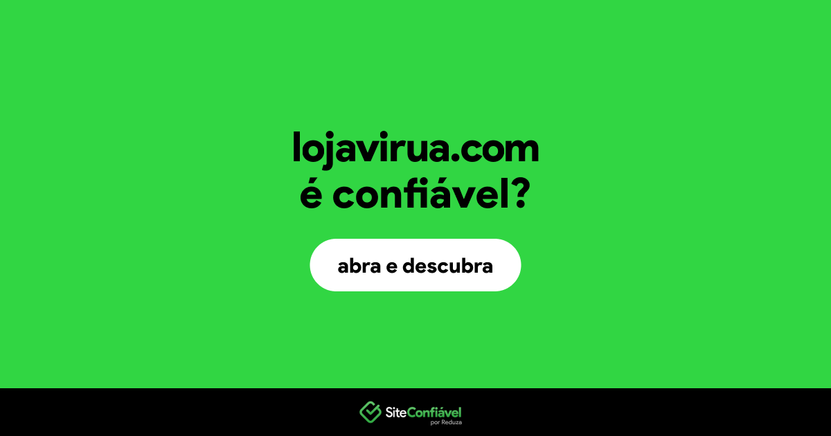 O site lojavirua.com é confiável?