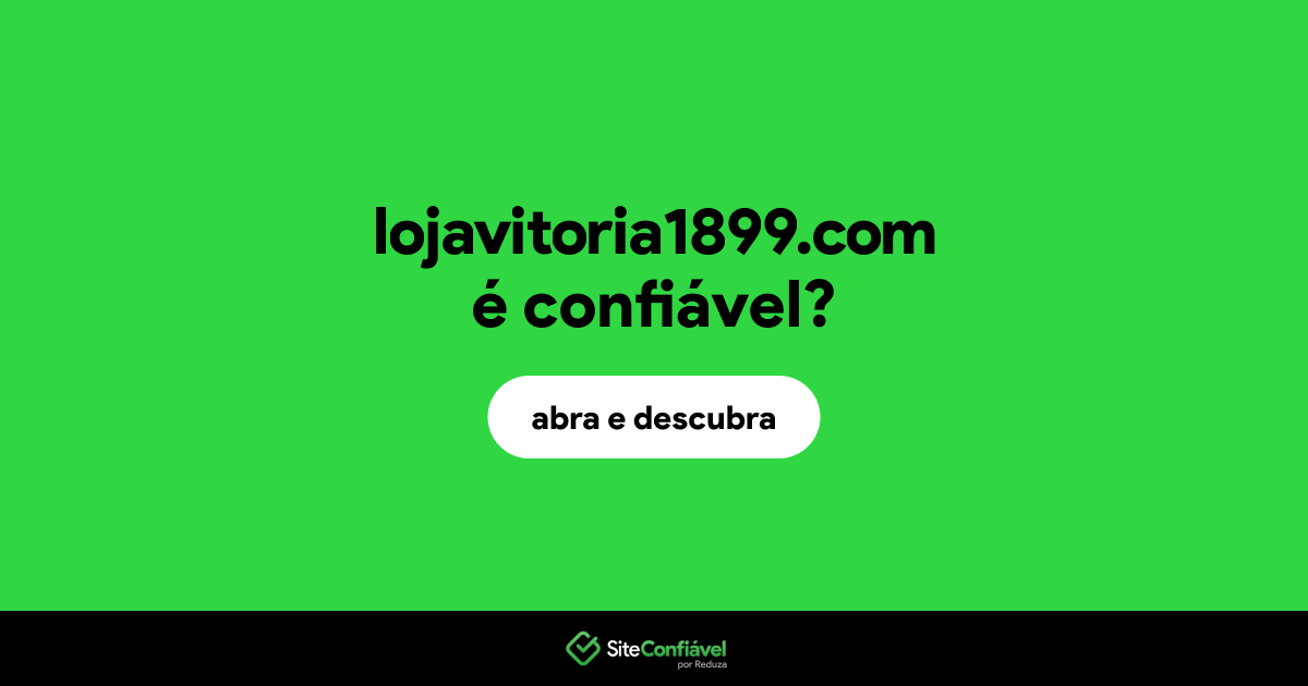 O site lojavitoria1899.com é confiável?