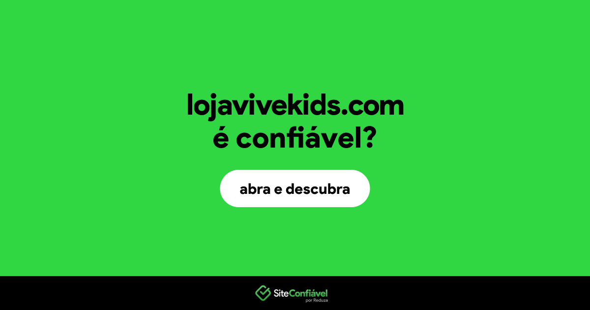 O site lojavivekids.com é confiável?