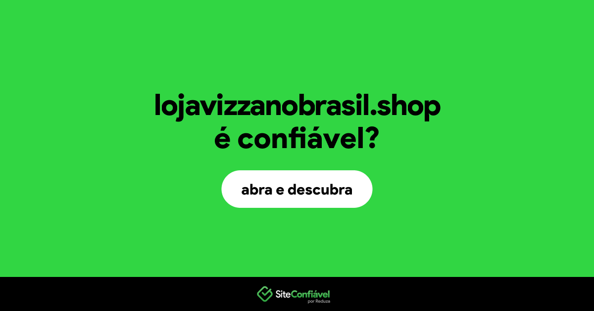 O site lojavizzanobrasil.shop é confiável?