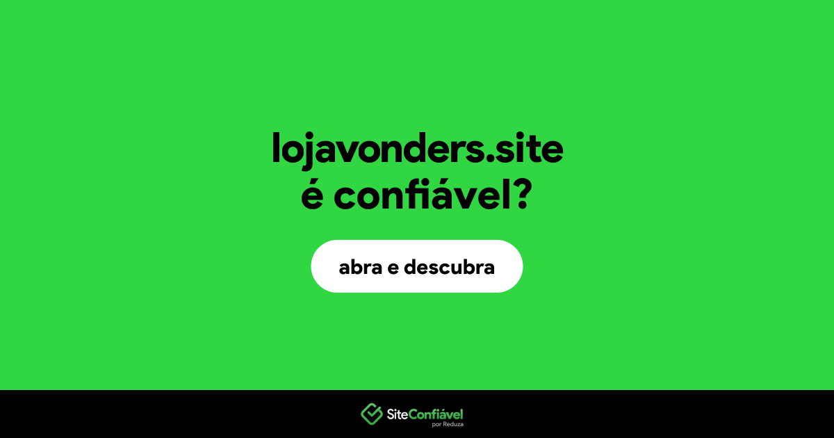 O site lojavonders.site é confiável?