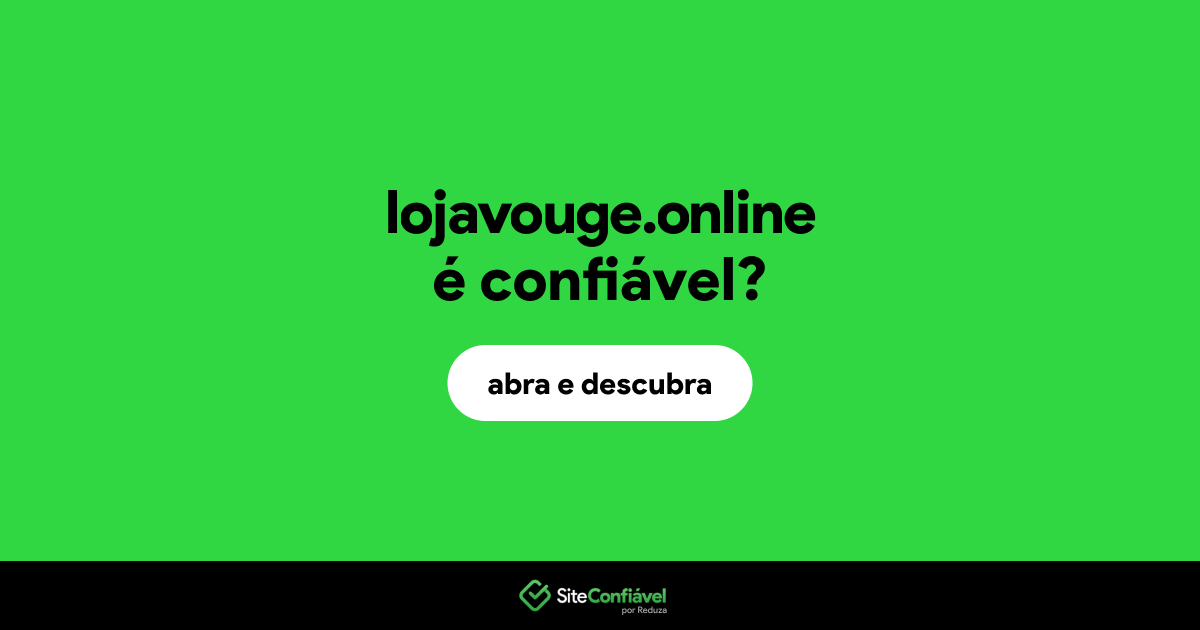 O site lojavouge.online é confiável?