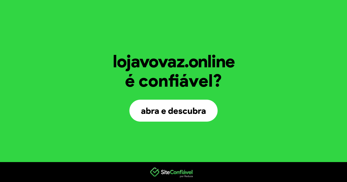 O site lojavovaz.online é confiável?