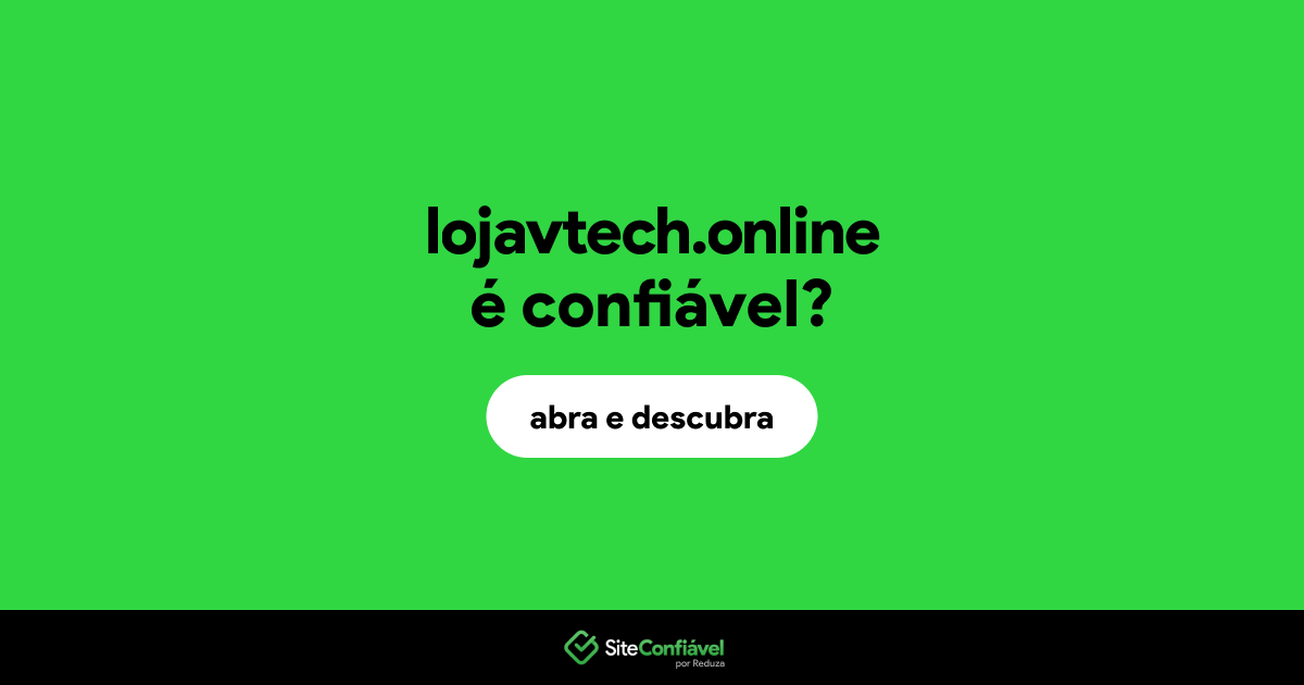 O site lojavtech.online é confiável?