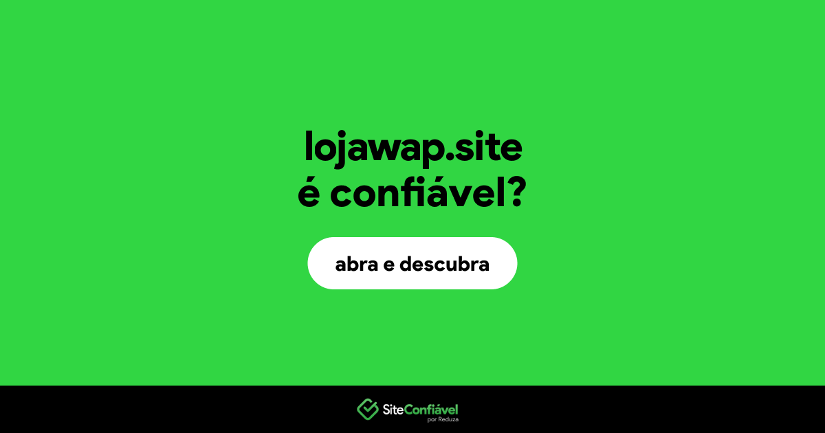 O site lojawap.site é confiável?