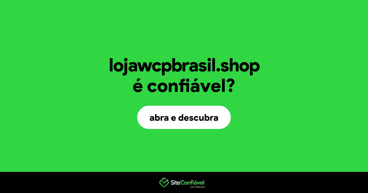 O site lojawcpbrasil.shop é confiável?