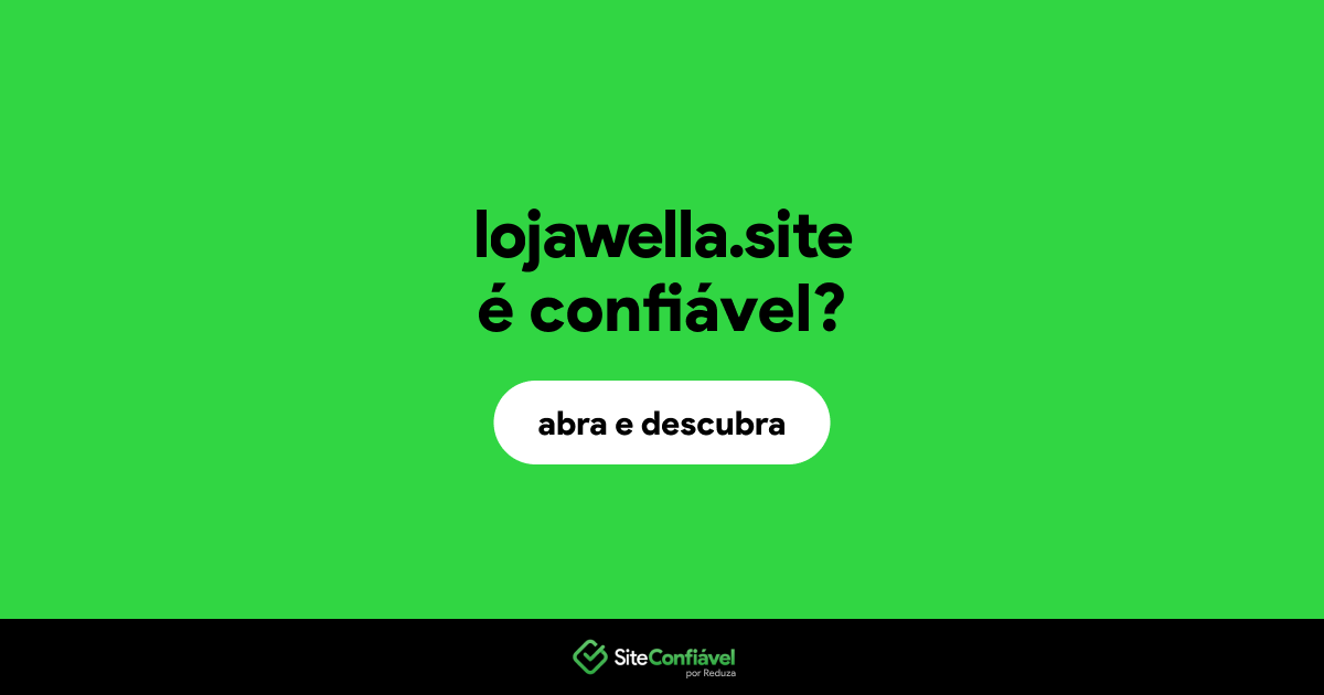 O site lojawella.site é confiável?