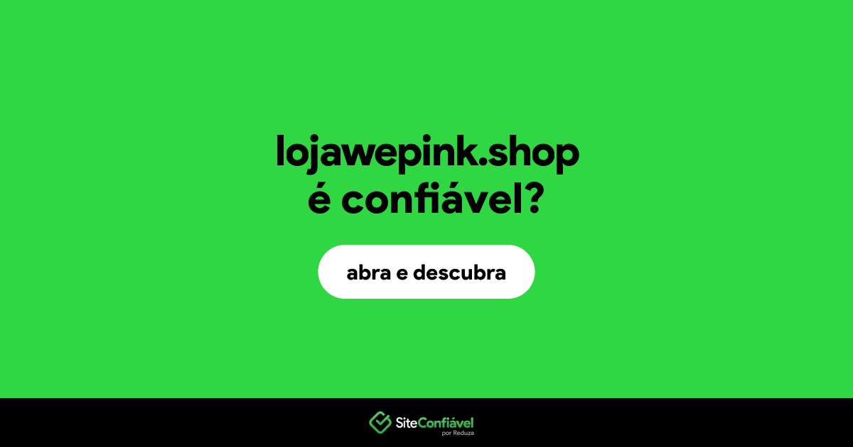 O site lojawepink.shop é confiável?