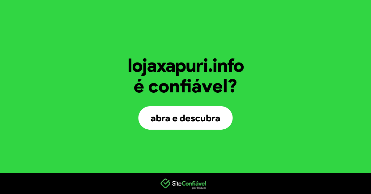 O site lojaxapuri.info é confiável?