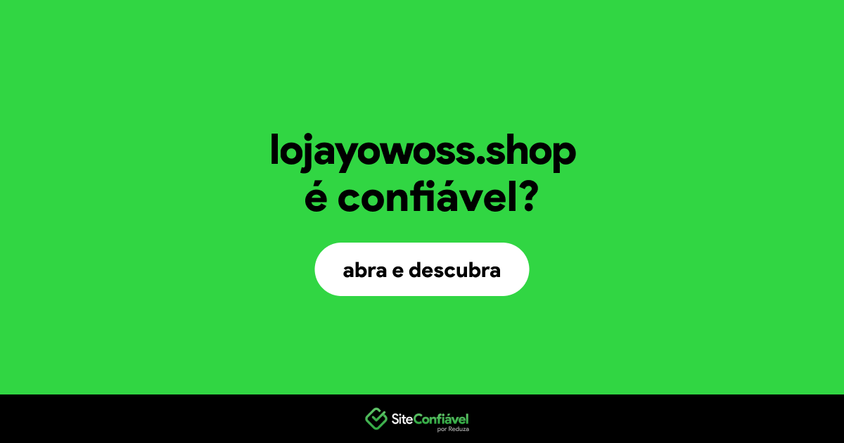 O site lojayowoss.shop é confiável?