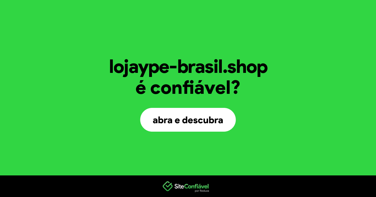 O site lojaype-brasil.shop é confiável?