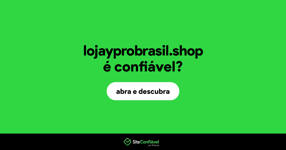 O site lojayprobrasil.shop é confiável?