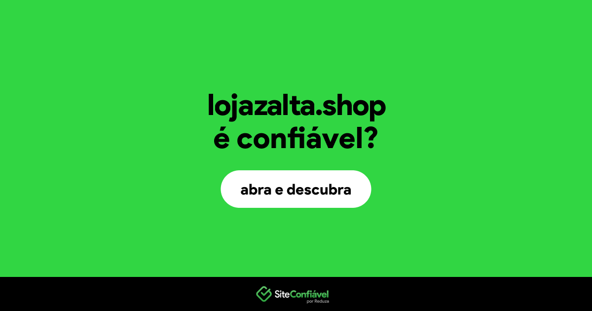 O site lojazalta.shop é confiável?