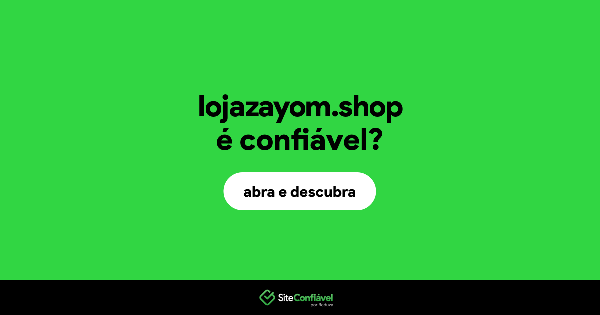 O site lojazayom.shop é confiável?