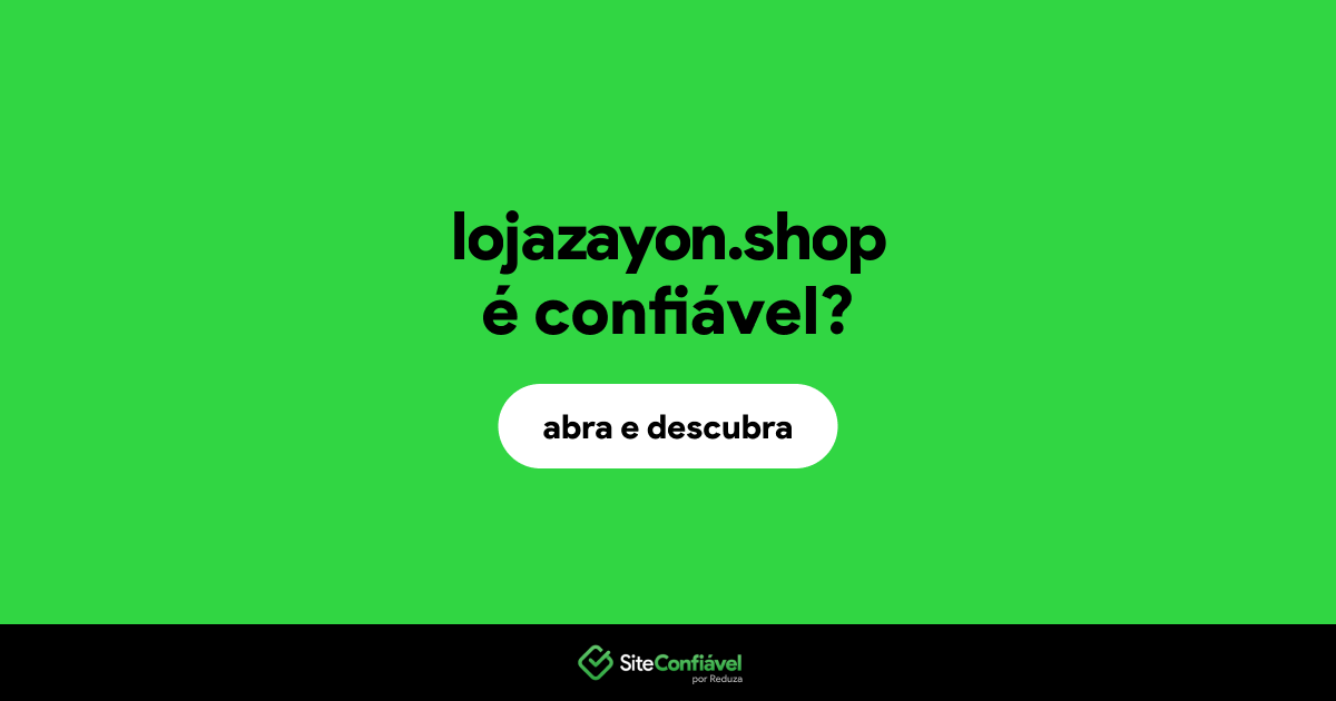 O site lojazayon.shop é confiável?