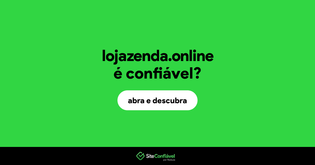 O site lojazenda.online é confiável?