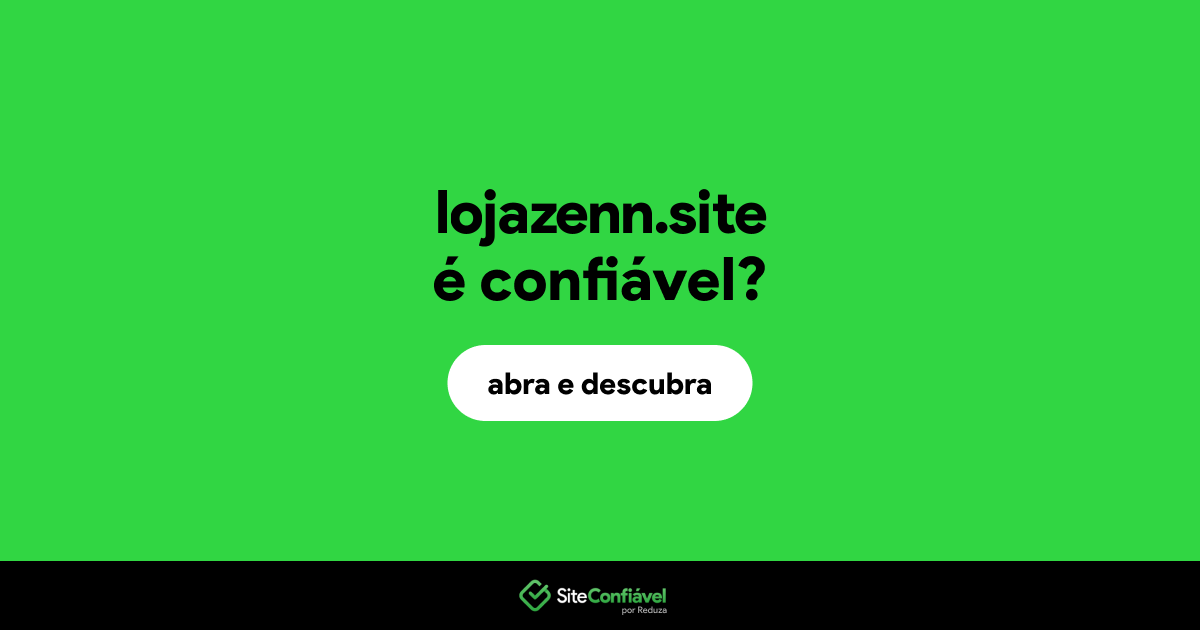 O site lojazenn.site é confiável?