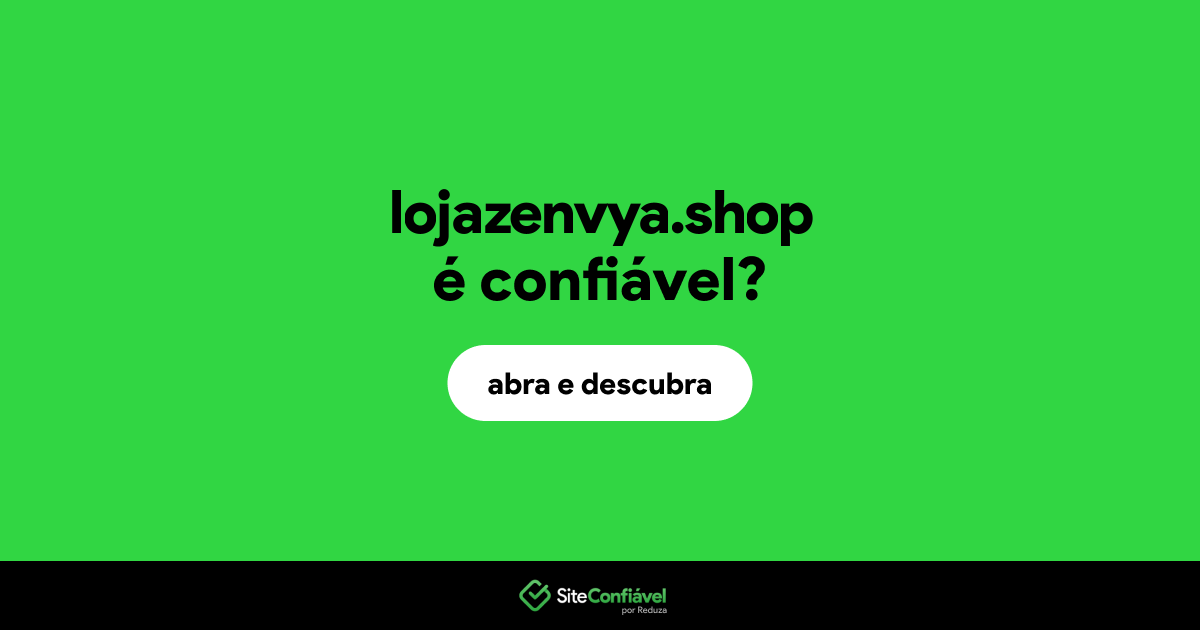 O site lojazenvya.shop é confiável?