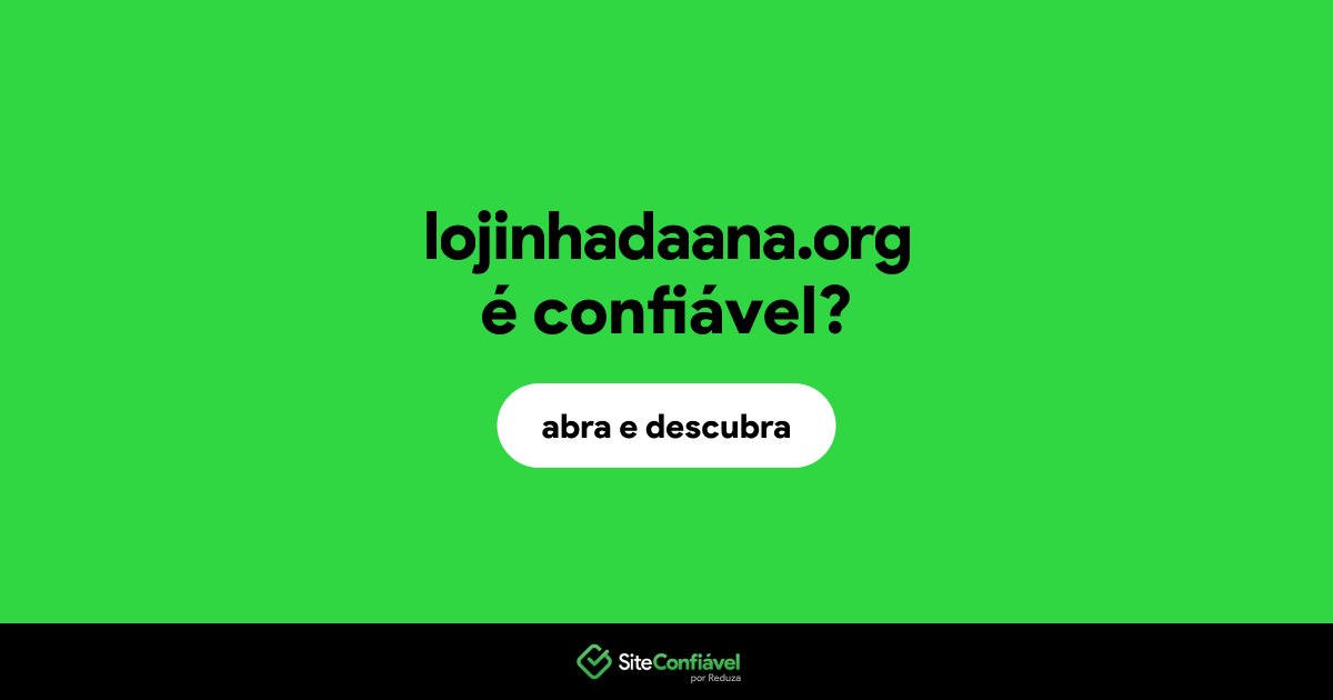 O site lojinhadaana.org é confiável?