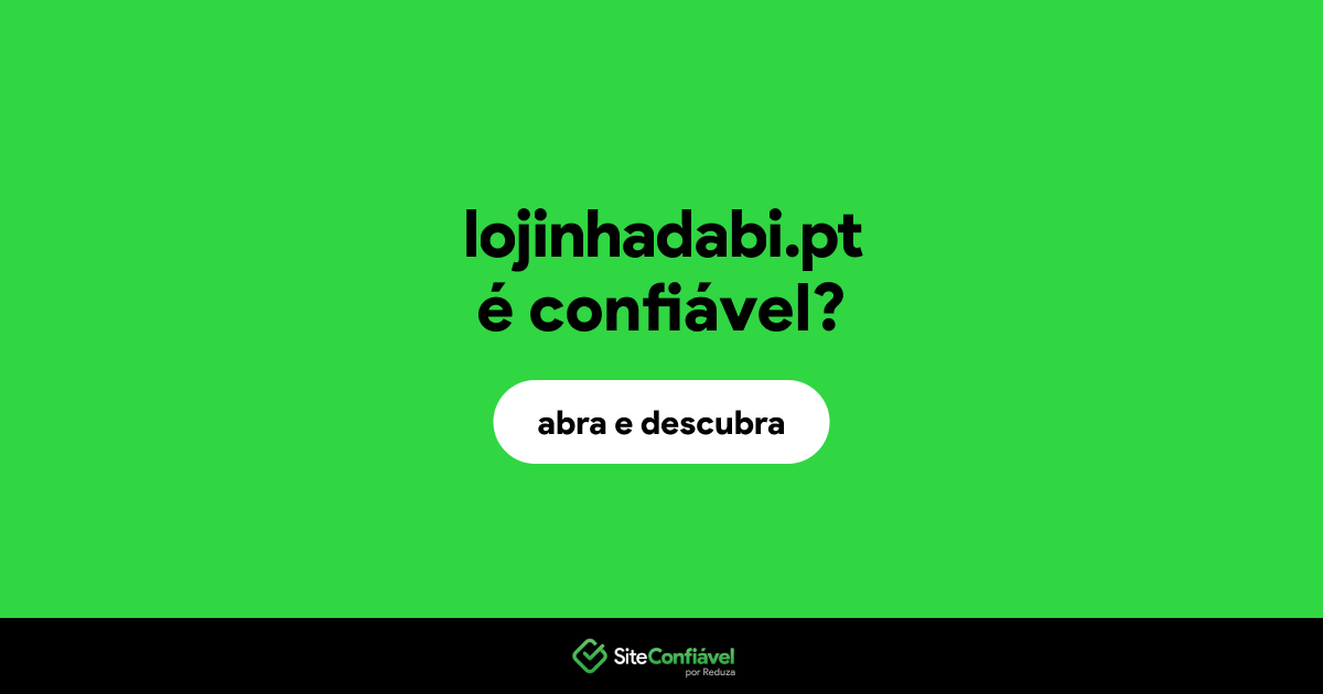 O site lojinhadabi.pt é confiável?