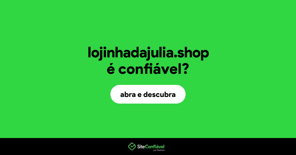 O site lojinhadajulia.shop é confiável?