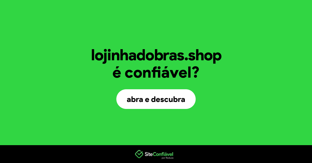 O site lojinhadobras.shop é confiável?