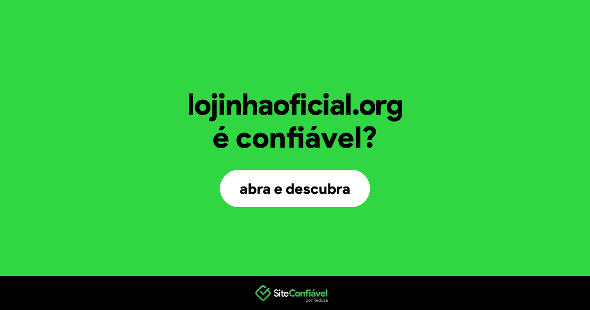 O site lojinhaoficial.org é confiável?