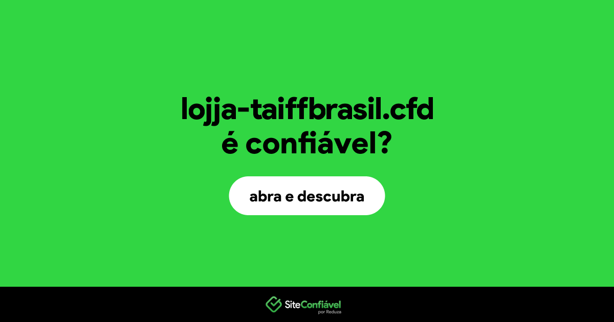 O site lojja-taiffbrasil.cfd é confiável?