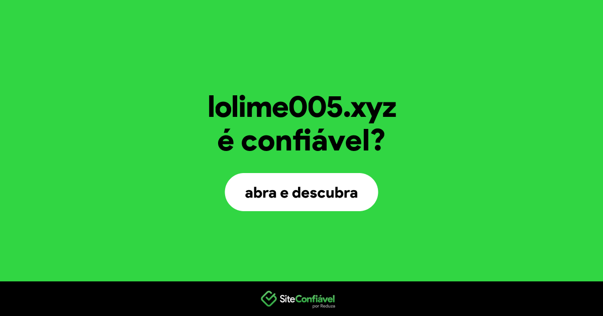 O site lolime005.xyz é confiável?