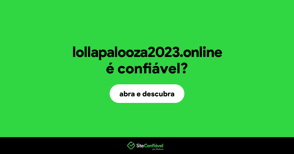 O site lollapalooza2023.online é confiável?