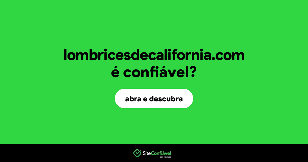 O site lombricesdecalifornia.com é confiável?
