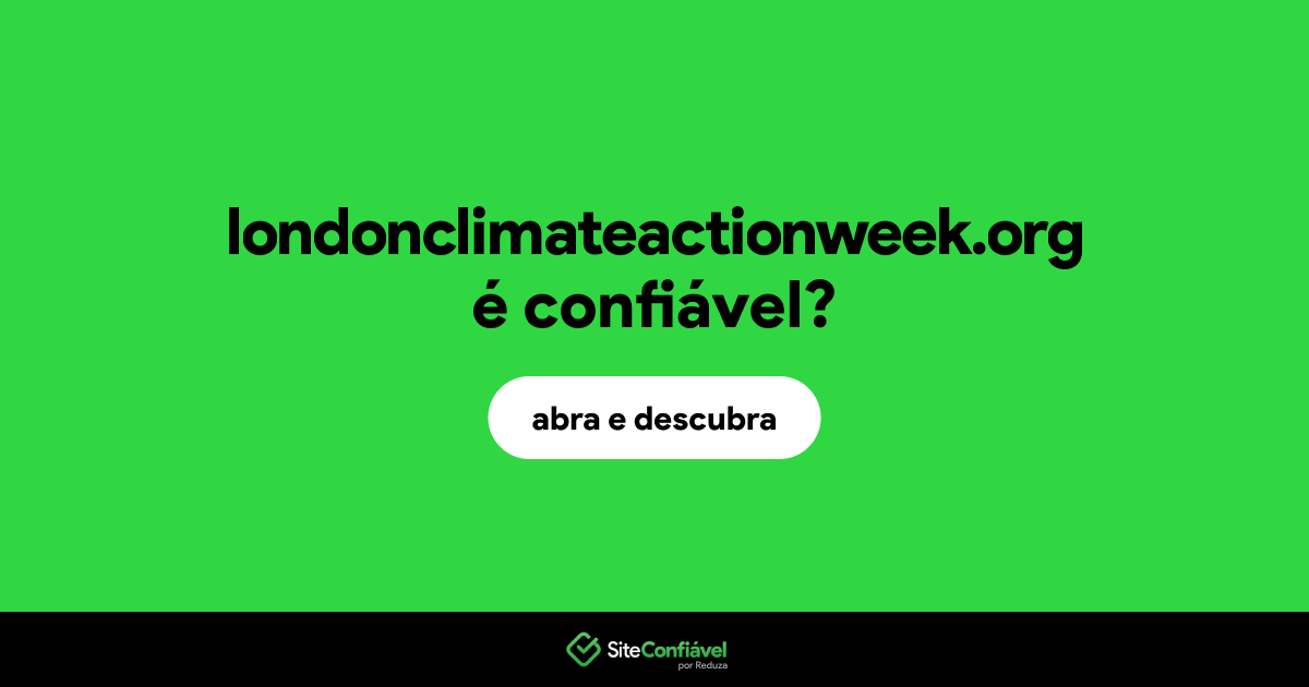 O site londonclimateactionweek.org é confiável?