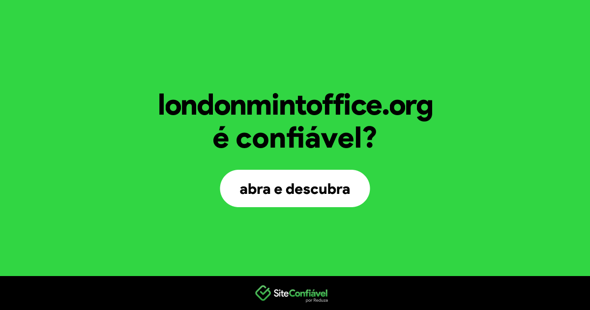 O site londonmintoffice.org é confiável?