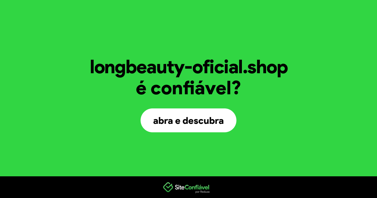 O site longbeauty-oficial.shop é confiável?
