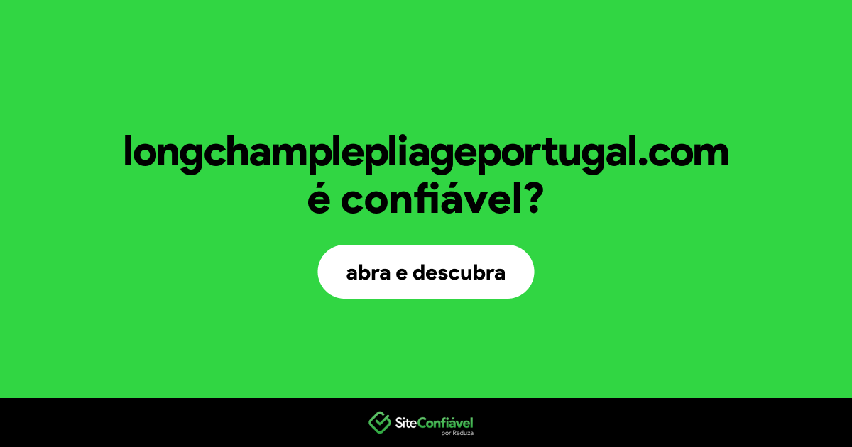 O site longchamplepliageportugal.com é confiável?