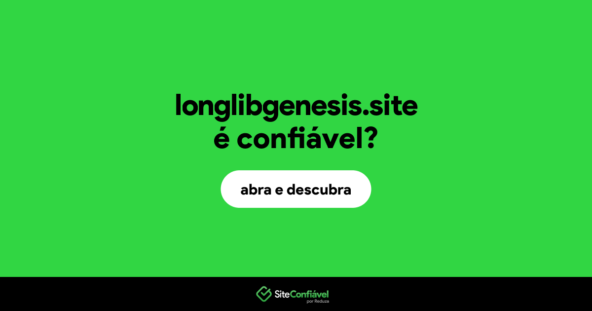 O site longlibgenesis.site é confiável?