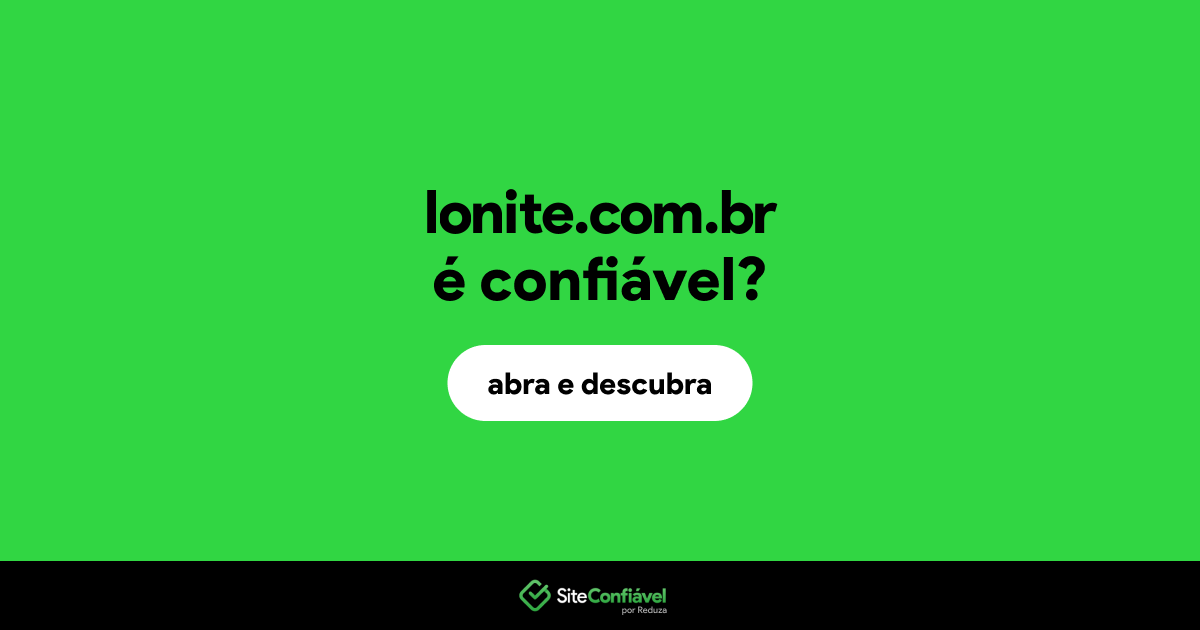 O site lonite.com.br é confiável?