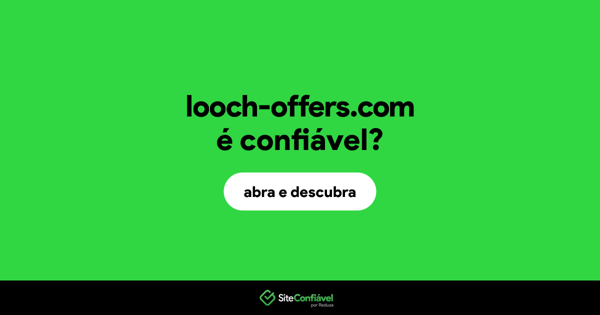 O site looch-offers.com é confiável?