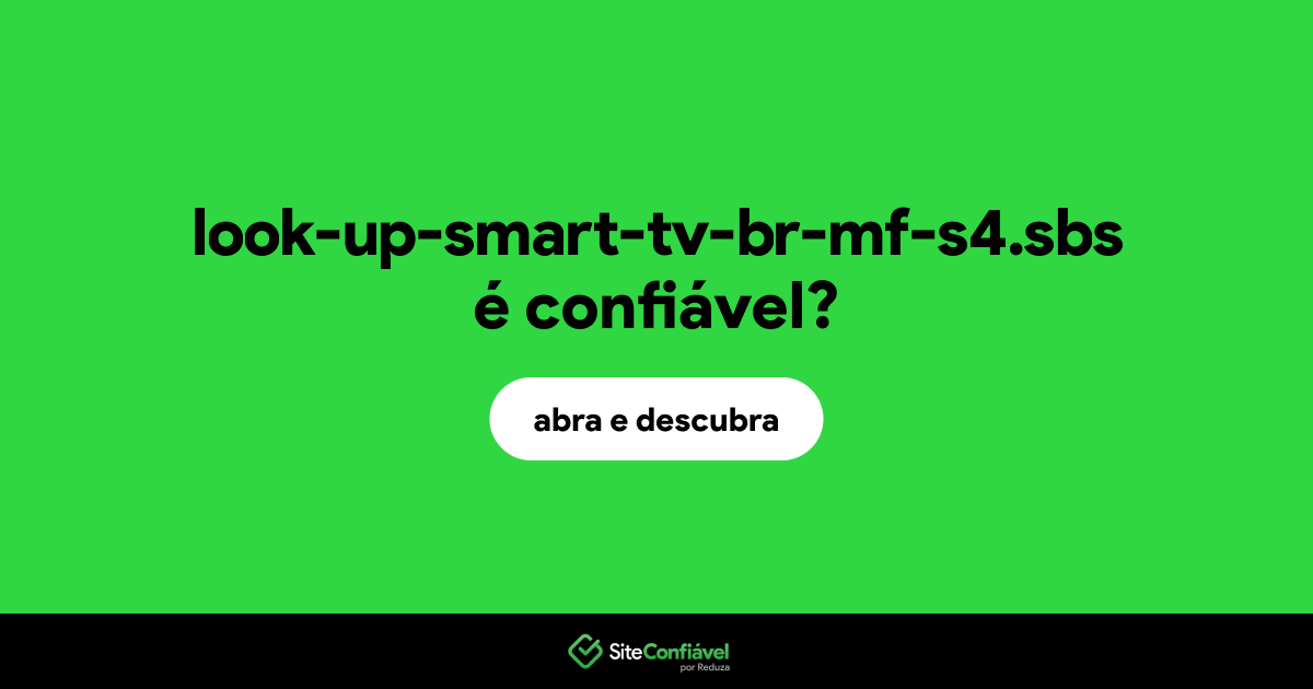 O site look-up-smart-tv-br-mf-s4.sbs é confiável?