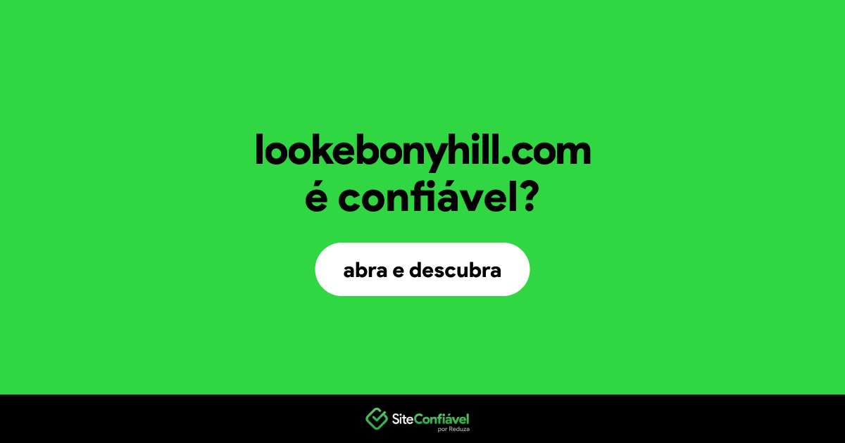 O site lookebonyhill.com é confiável?