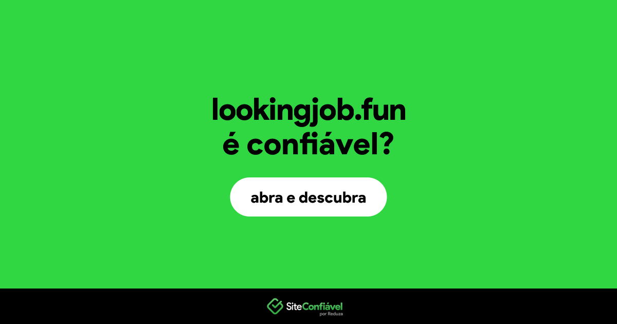 O site lookingjob.fun é confiável?
