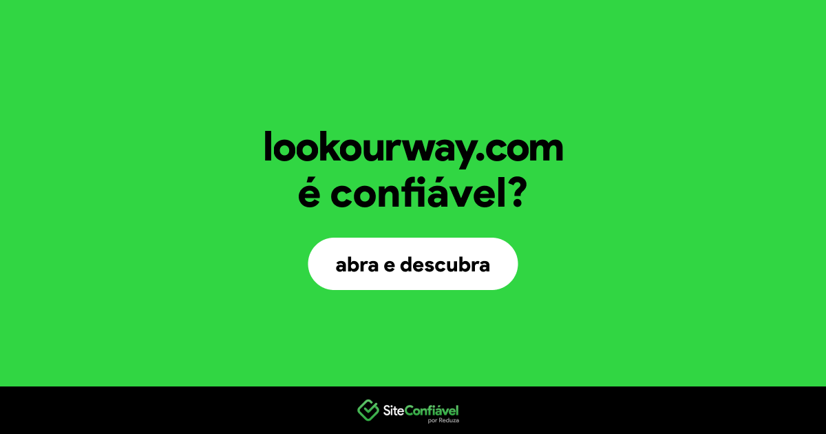 O site lookourway.com é confiável?