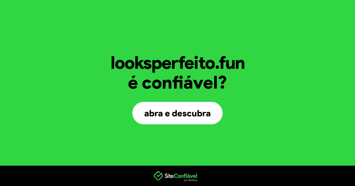 O site looksperfeito.fun é confiável?