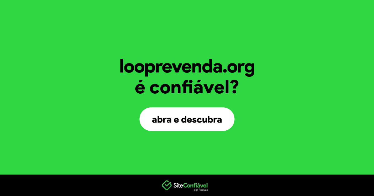 O site looprevenda.org é confiável?